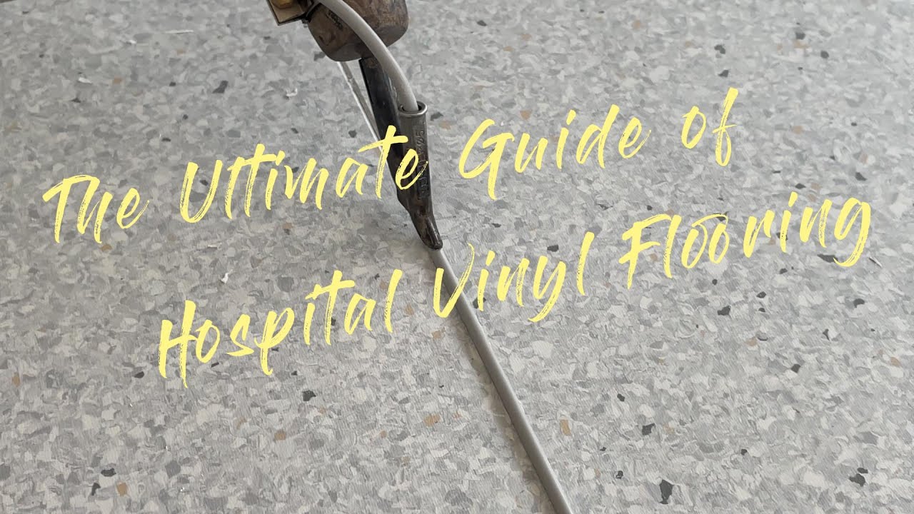 The Ultimate Guide to Hospital Vinyl Flooring