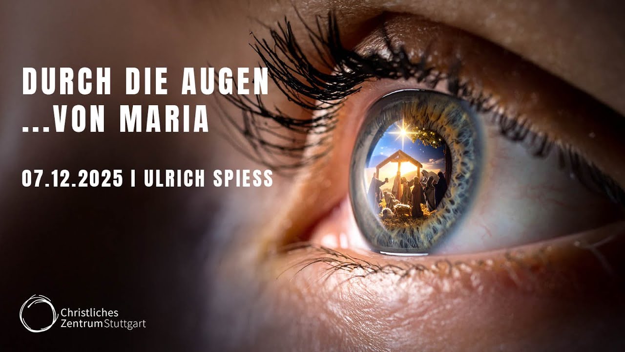 DURCH DIE AUGEN ... VON MARIA | Ulrich Spies | Christliches Zentrum Stuttgart