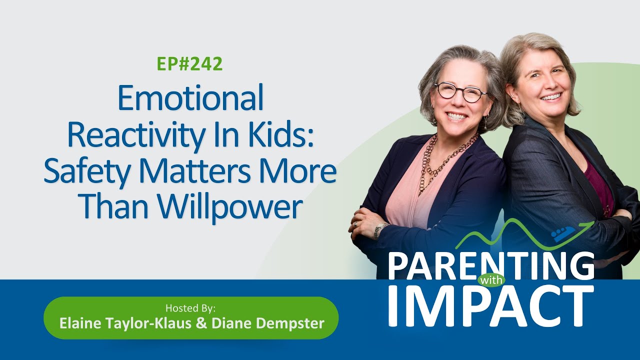 EP242: Emotional Reactivity In Kids: Safety Matters More Than Willpower
