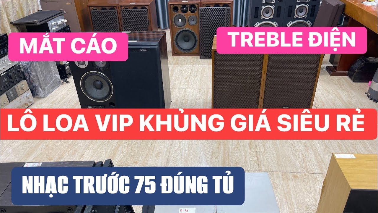 12/3 LH#0961169293 LÔ LOA VIP MẮT CÁO - TREBLE ĐIỆN - TỦ ĐÀI HÀNG ĐẸP NGHE NHẠC HAY GIÁ SIÊU RẺ 