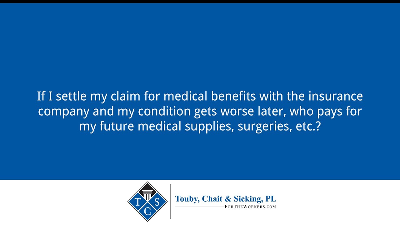 If I settle my claim for medical benefits with the insurance company and my condition