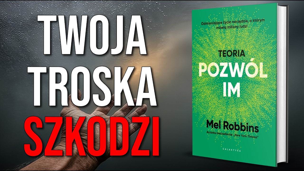 Im bardziej chcesz ich ratować, tym szybciej toną | Teoria „Pozwól im” - Mel Robbins