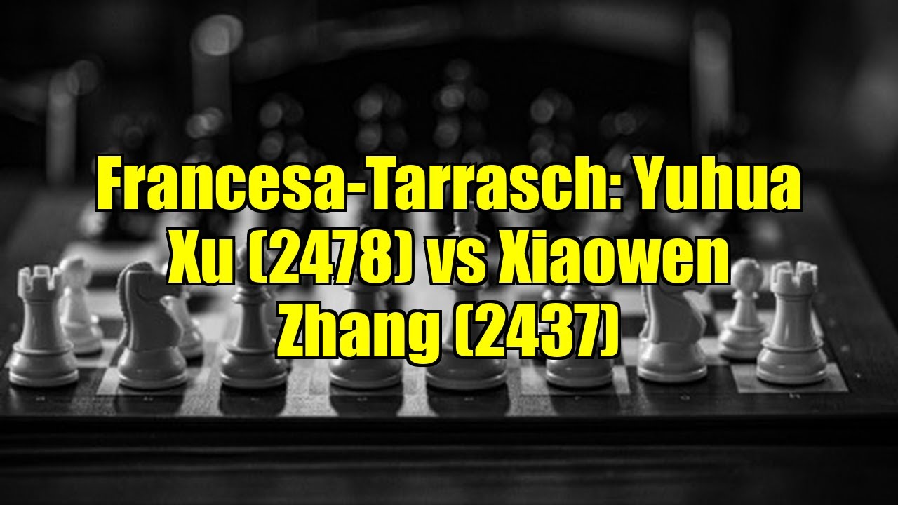 Francesa-Tarrasch: Yuhua Xu (2478) vs Xiaowen Zhang (2437)