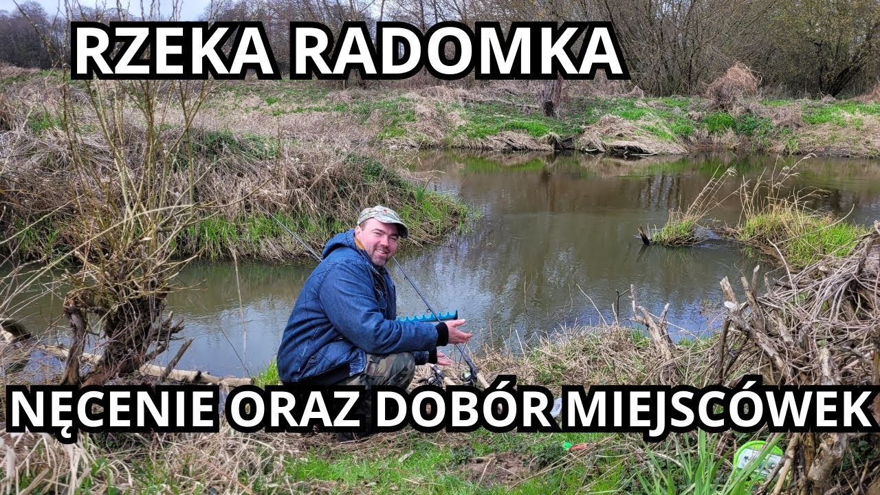 RZEKA RADOMKA. JAK DOBIERAM MIEJSCÓWKI NA RZECE