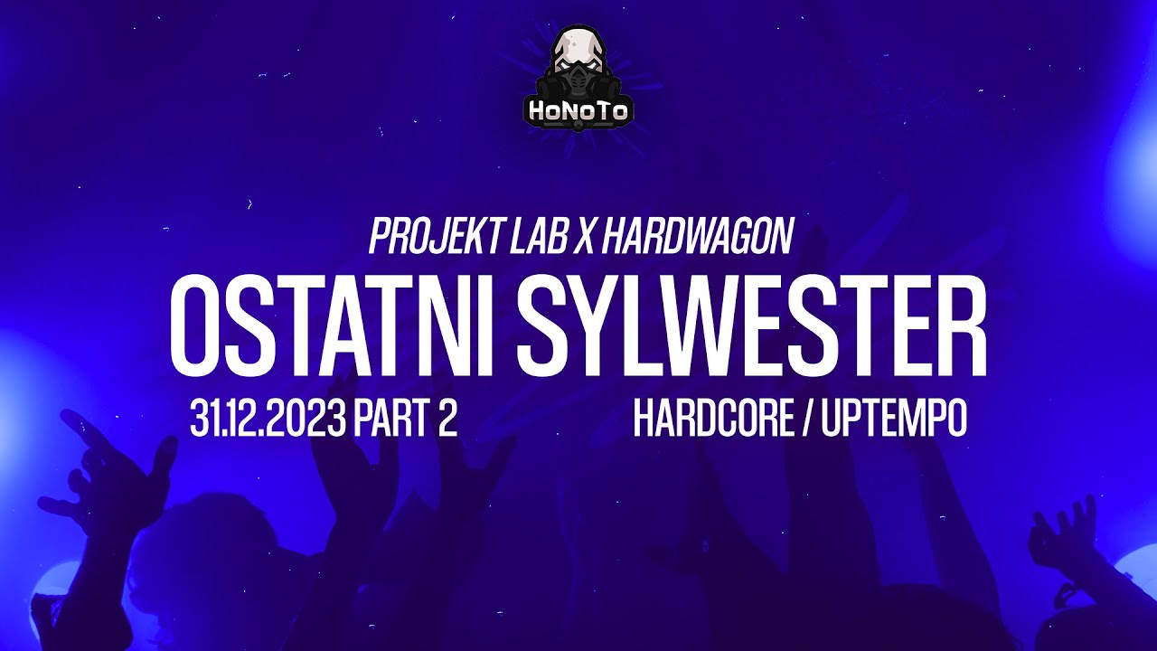 HoNoTo # Ostatni Sylwester w Projekt LAB x HARDWAGON // 31.12.2023 # PART 2 [HARDCORE / UPTEMPO]