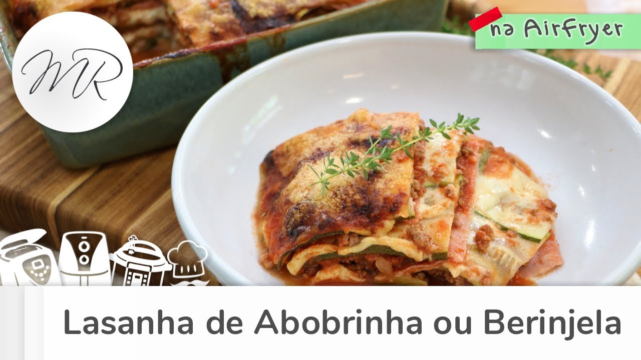 Lasanha de Berinjela ou Abobrinha na AirFryer - Fritadeira Sem Óleo - Maurício Rodrigues