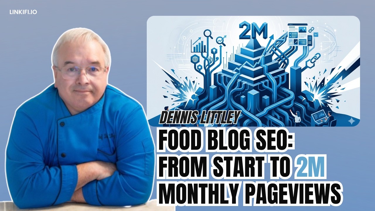 Dennis Littley: How a Food Blogger Hit 2M Pageviews a Month With SEO That Survived Every Update
