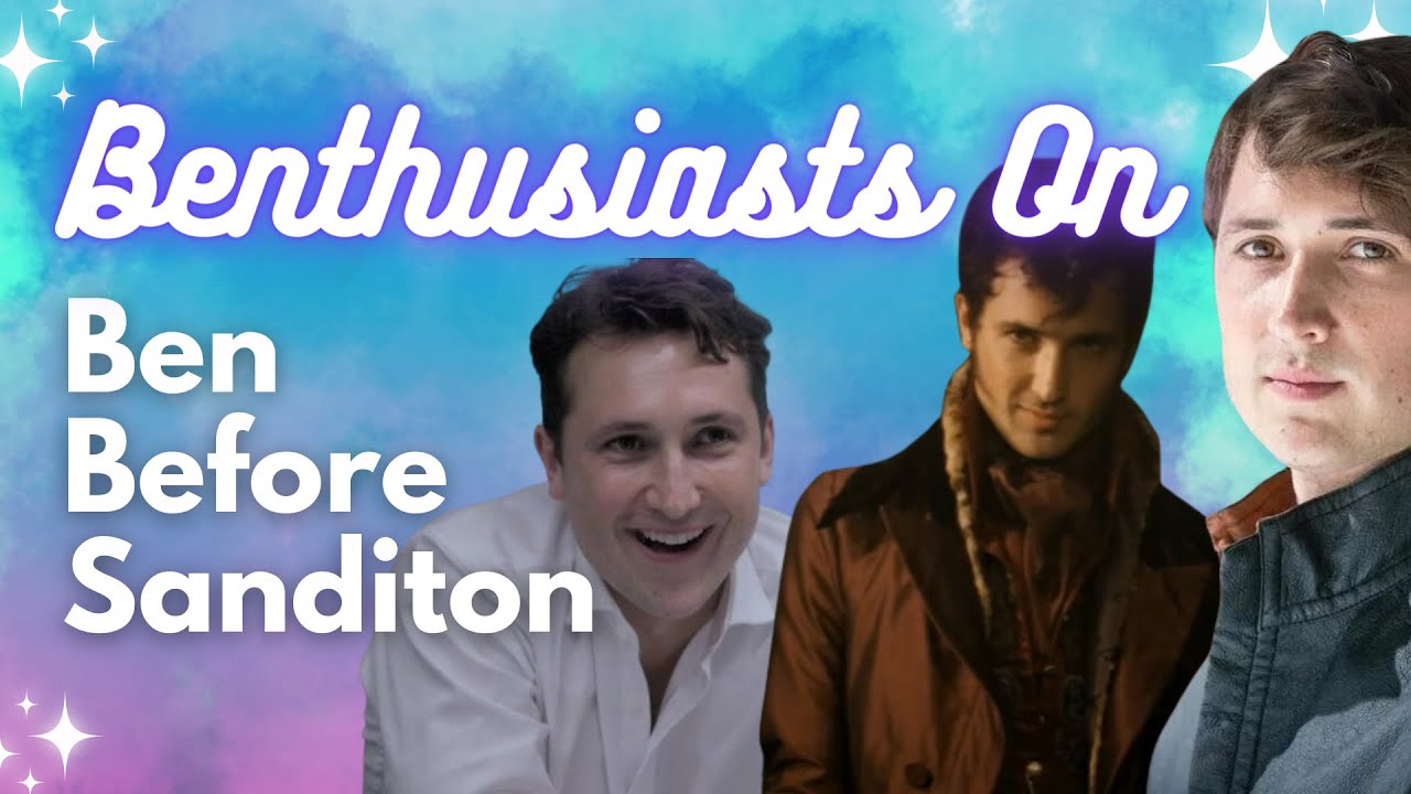 Benthusiasts On Ben Before Sanditon