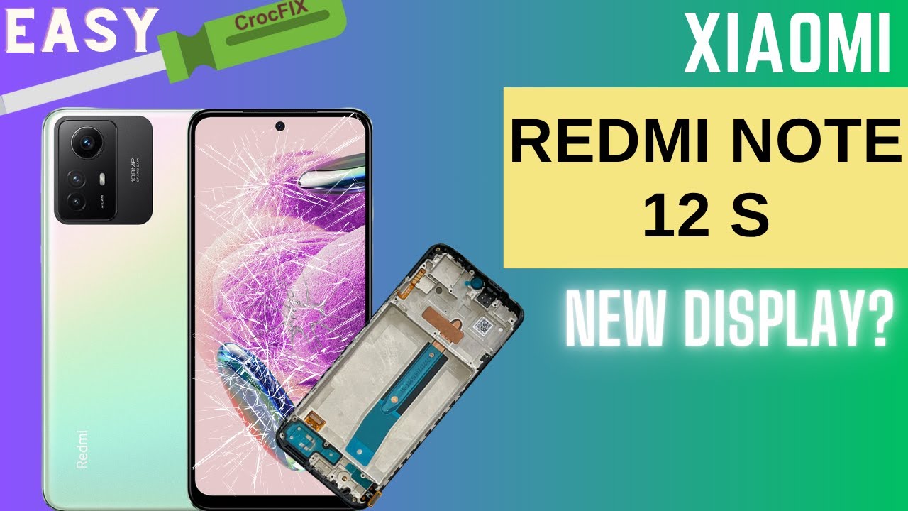 Replace LCD Screen on XIAOMI Redmi Note 12S / disassembly