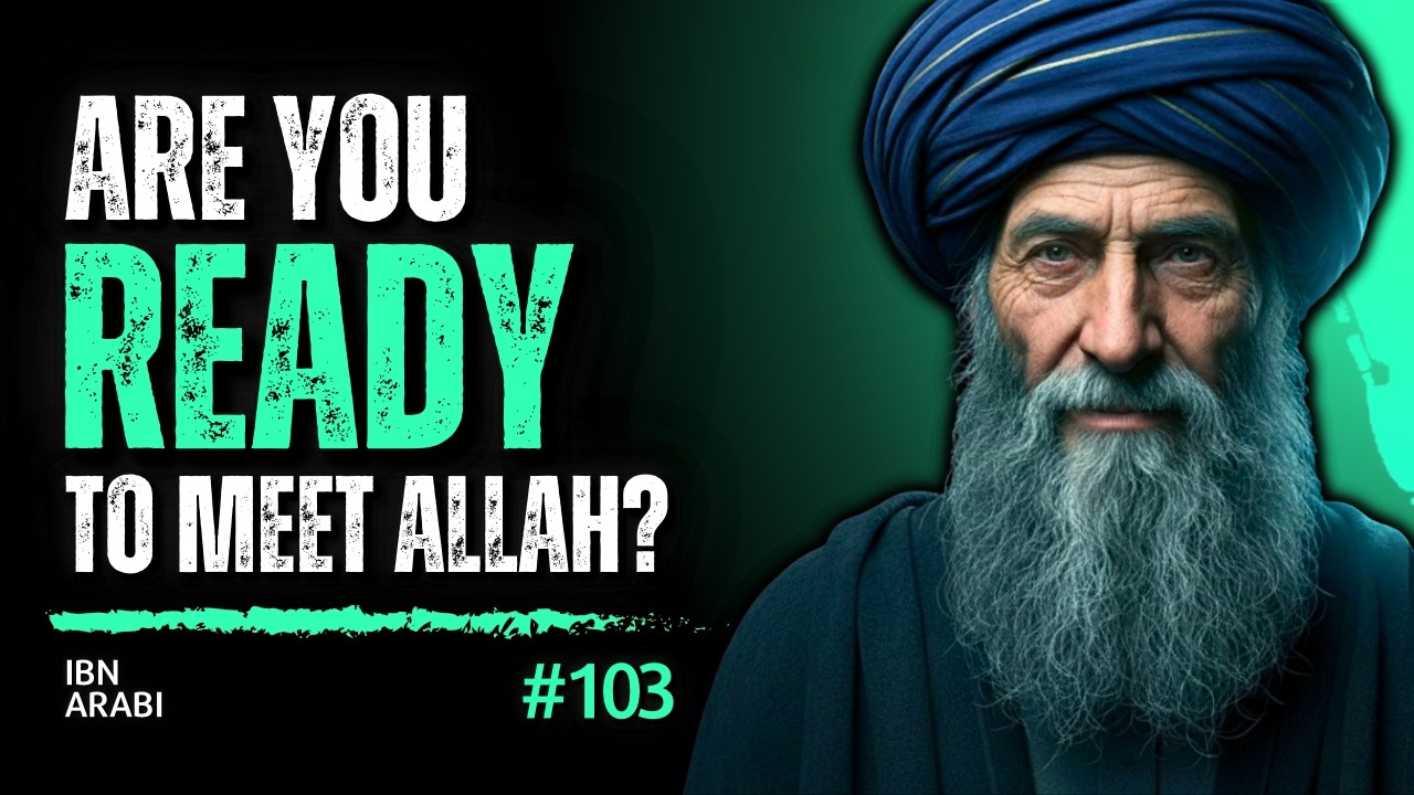 Prepare for the Meeting With Allah… Please Listen | The Deep Wisdom of Ibn ʿArabi
