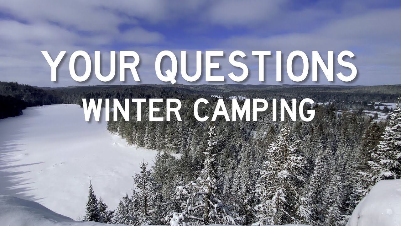 Winter Camping Questions Answered