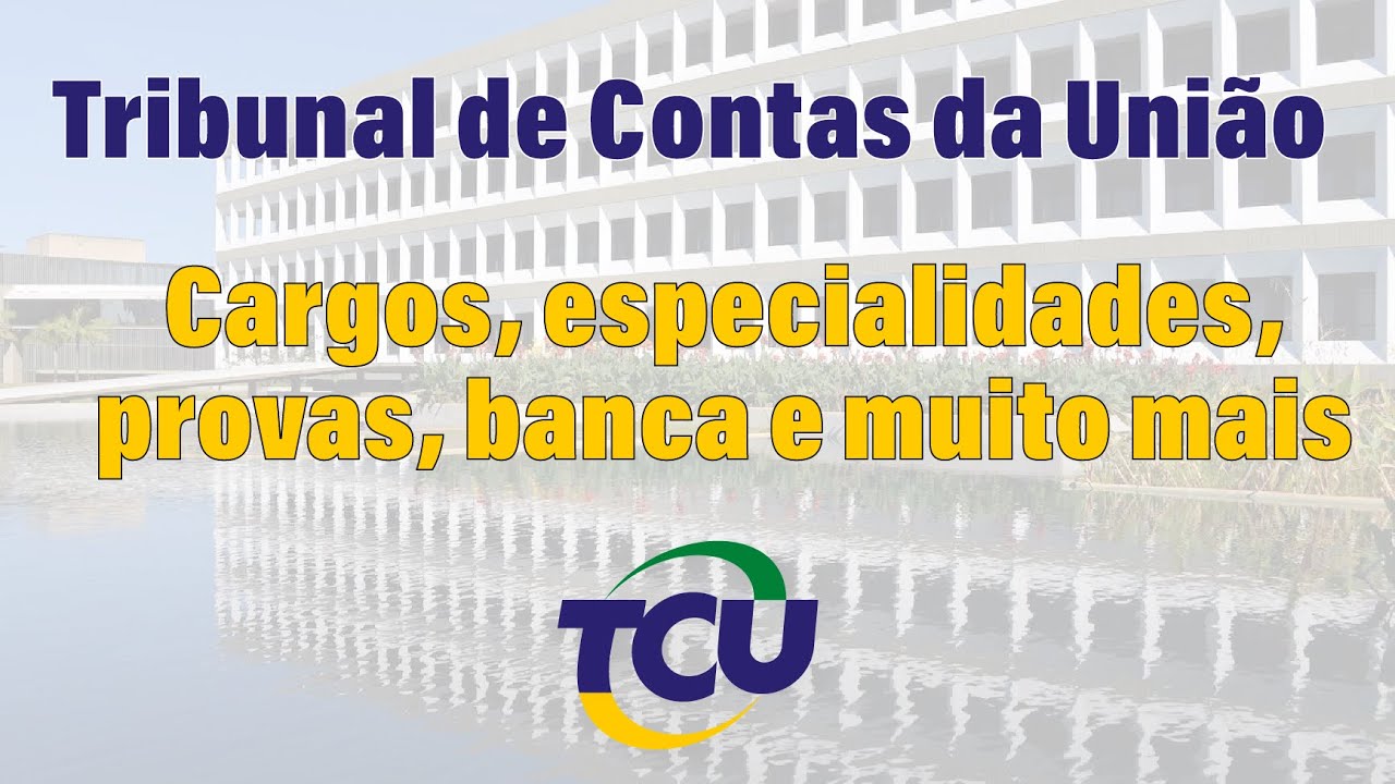 Concurso do TCU - O que sabemos sobre cargos, especialidades, banca e muito mais