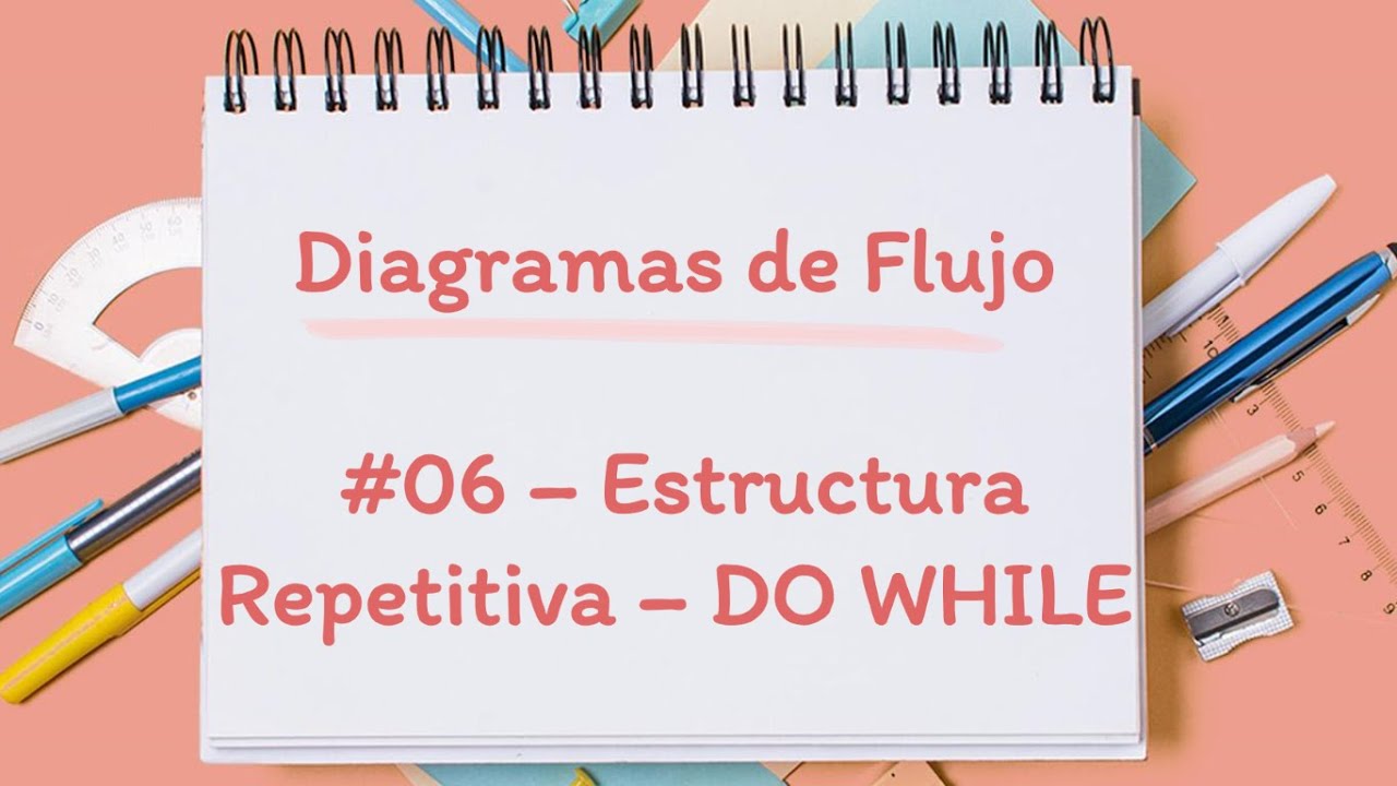 📒DIAGRAMAS DE FLUJO - FACIL #06 - Estructura Repetitiva DO WHILE