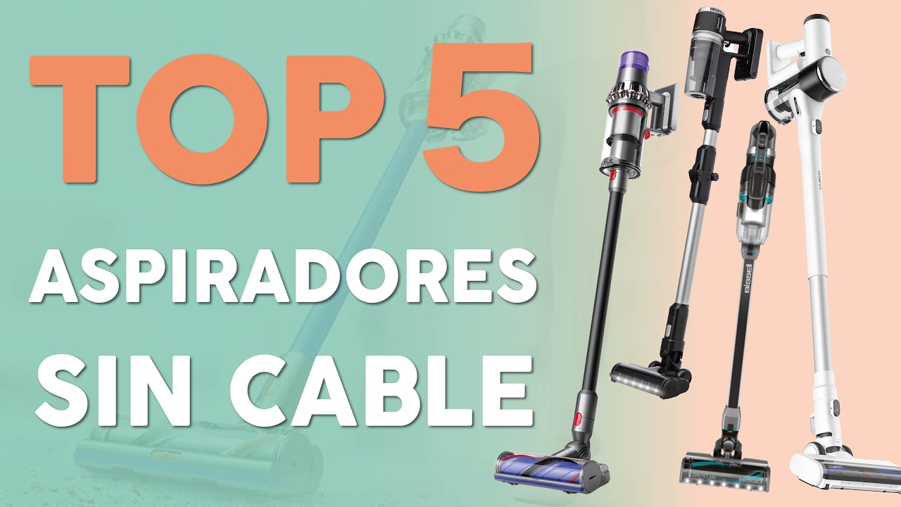TOP 5 : MEJORES ASPIRADORES SIN CABLE