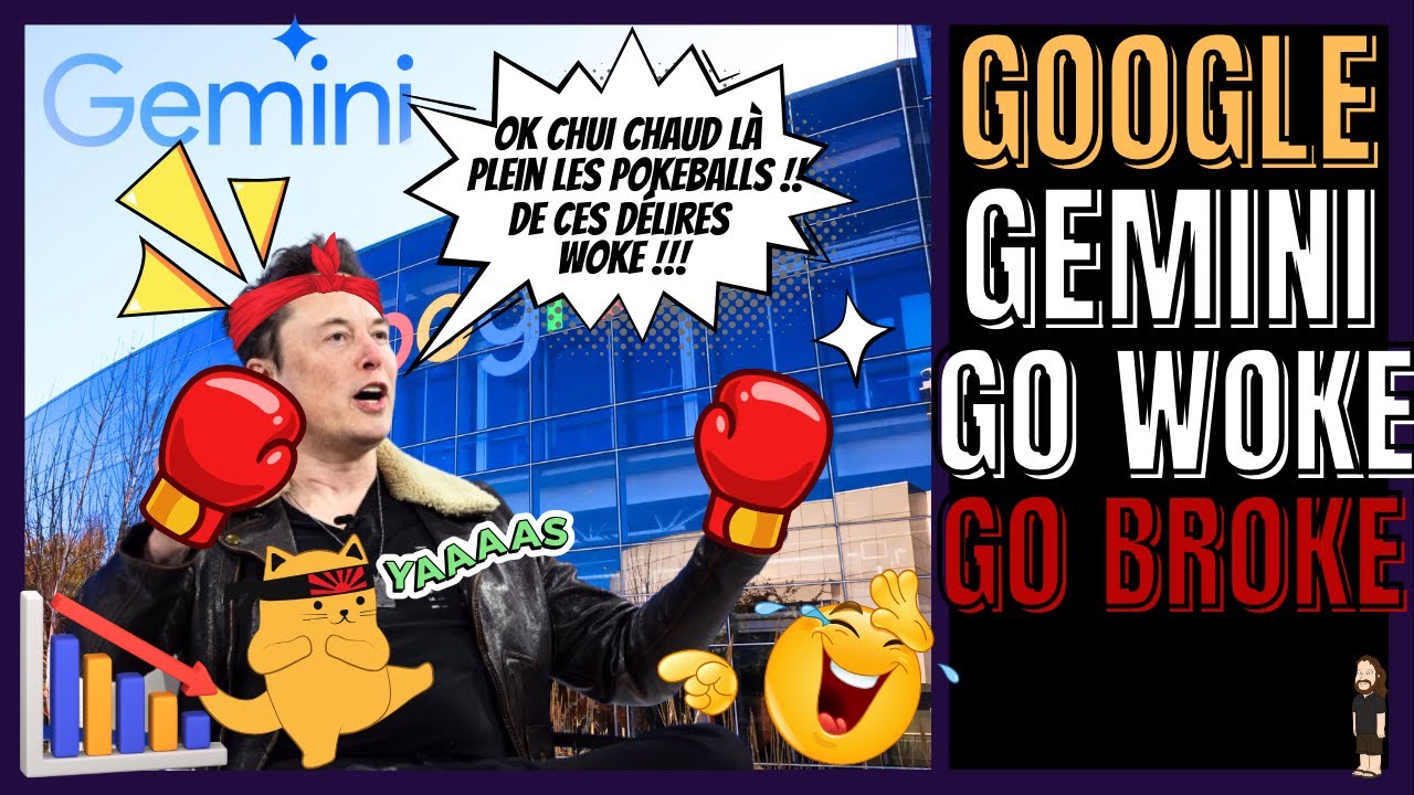 GOOGLE L'INTELLIGENCE ARTIFICIELLE GEMINI WOKISÉE GO WOKE GO BROKE
