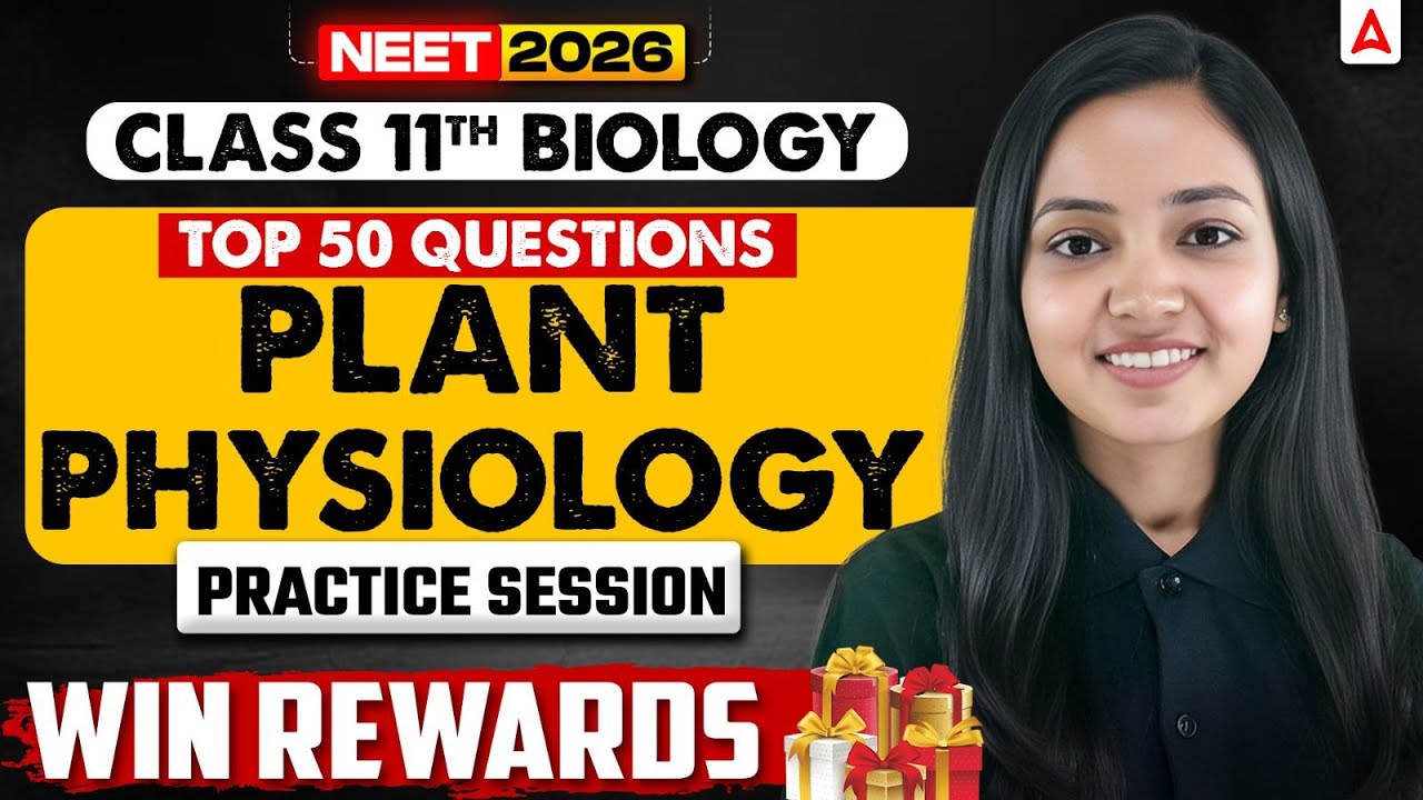Class 11th NEET 2026 Biology: Top 50 Questions of Plant Physiology (Practice Session) -Shivani Ma'am