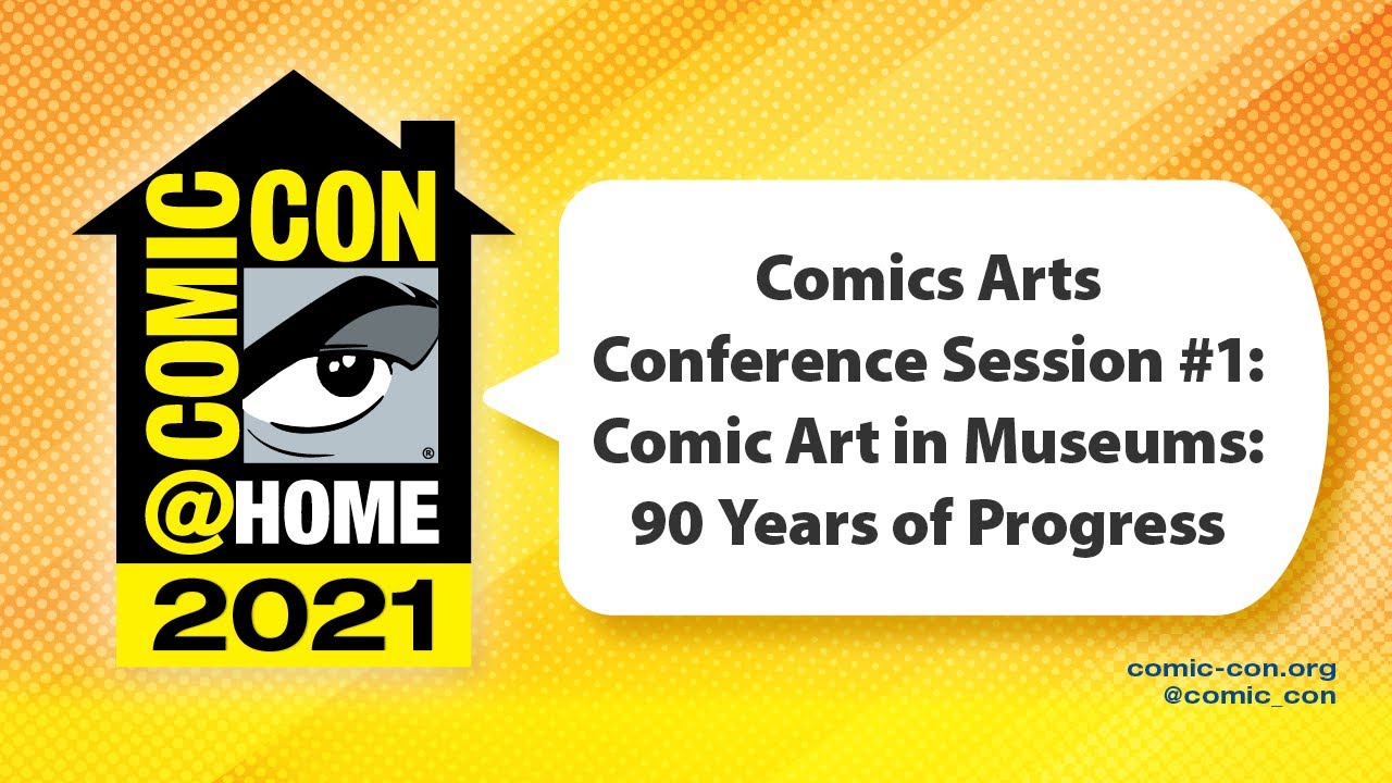 Comics Arts Conference Session #1: Comic Art in Museums: 90 Years of Progress | Comic-Con@Home 2021