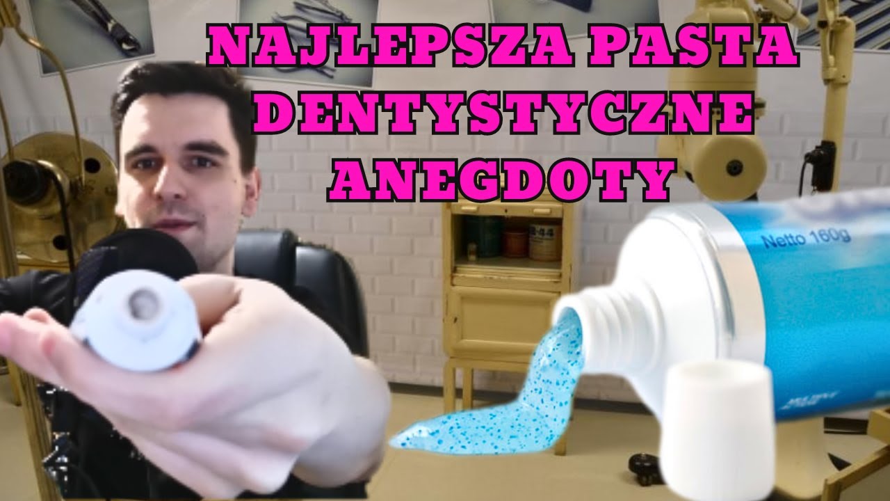 NAJLEPSZA PASTA DO ZĘB&Oacute;W. ANEGDOTY Z GABINET&Oacute;W DENTYSTYCZNYCH.