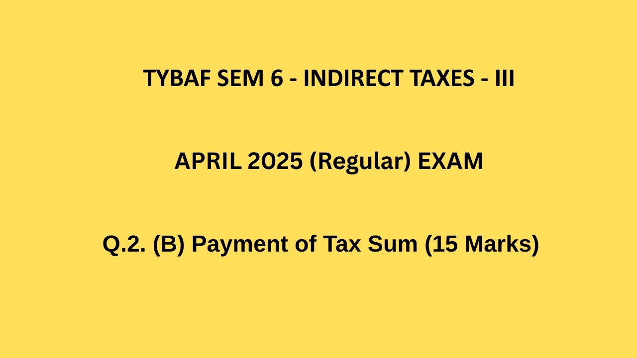 TYBAF SEM 6 Indirect Taxes - III Q.2.(B) Payment of Tax Sum