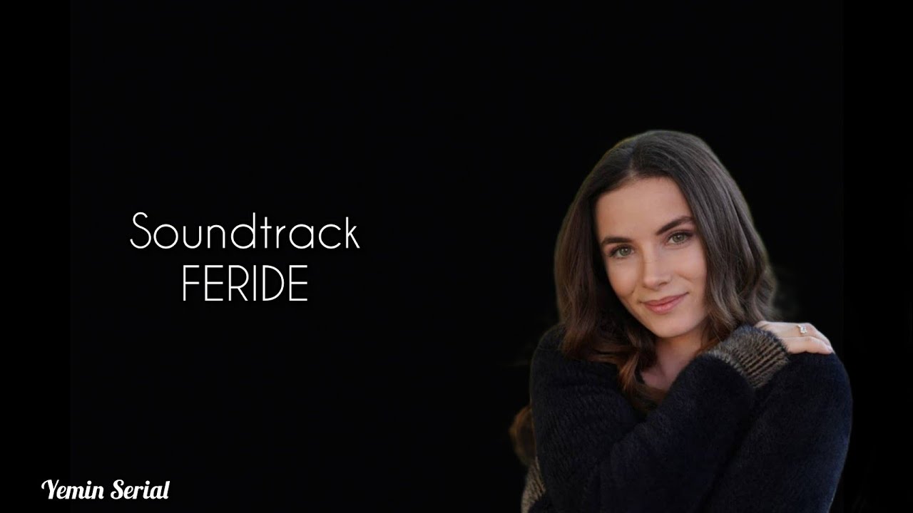 FERIDE SOUNDTRACK || YEMIN SERIAL