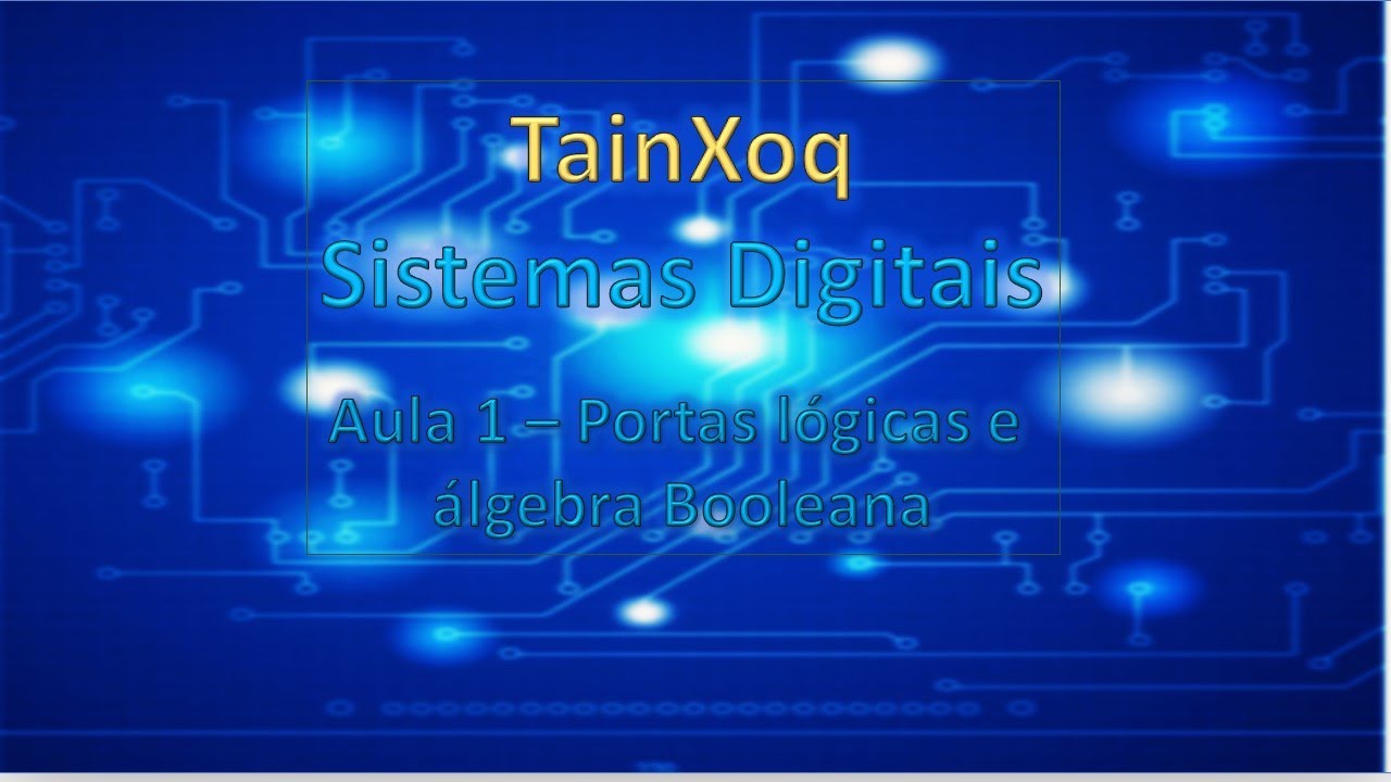 aula 1 - sistemas digitais - álgebra booleana e portas lógicas