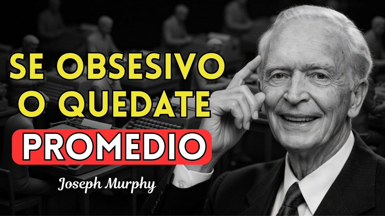 Se OBSESIVO con tu META y el EXITO  será INEVITABLE │Joseph Murphy
