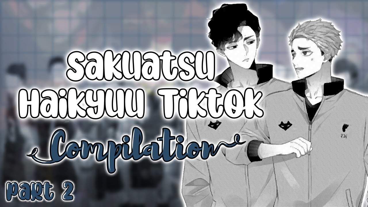 Sakuatsu Haikyuu Tiktok Compilation Part 2 | Haikyu Ship Tiktoks