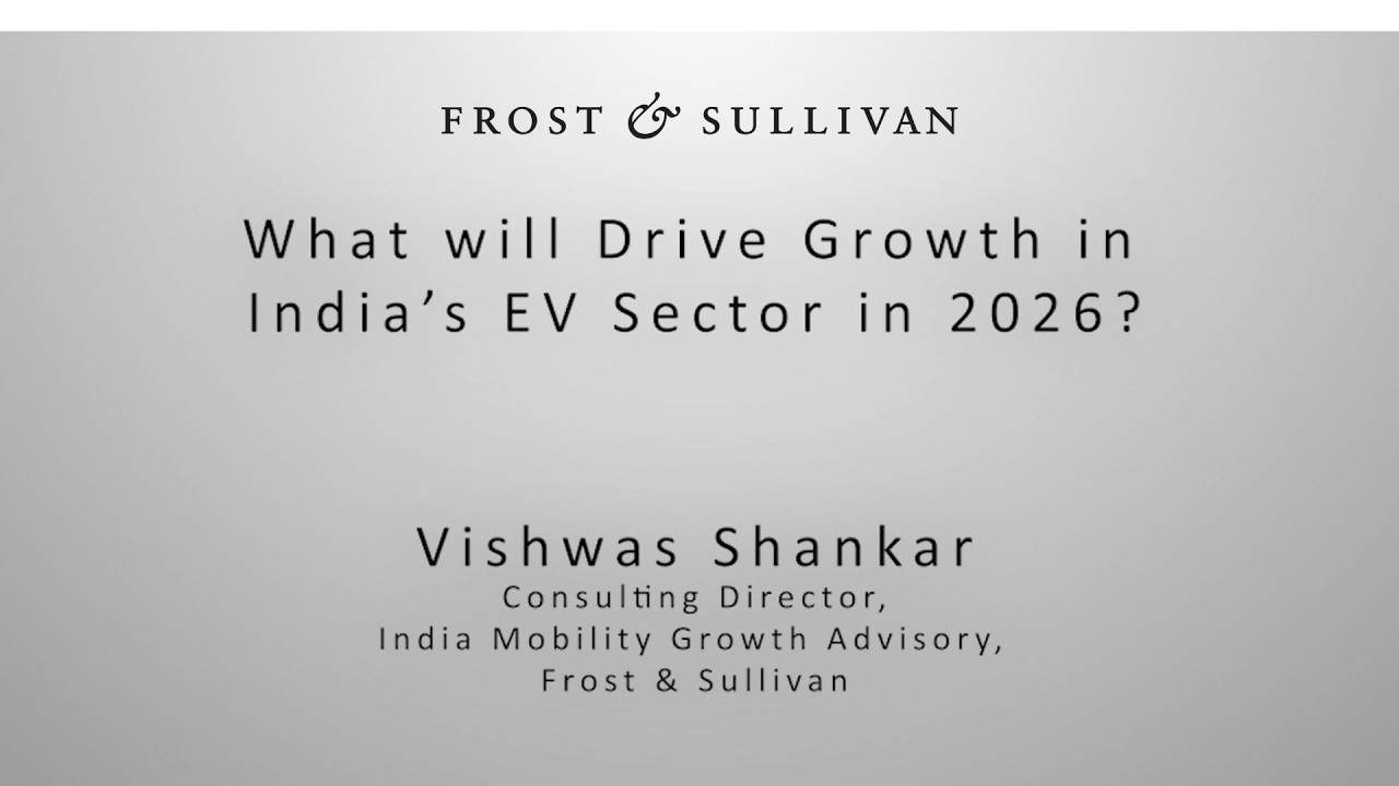 India&rsquo;s EV Market in 2026: Growth Drivers, Opportunities & What&rsquo;s Next | Frost & Sullivan