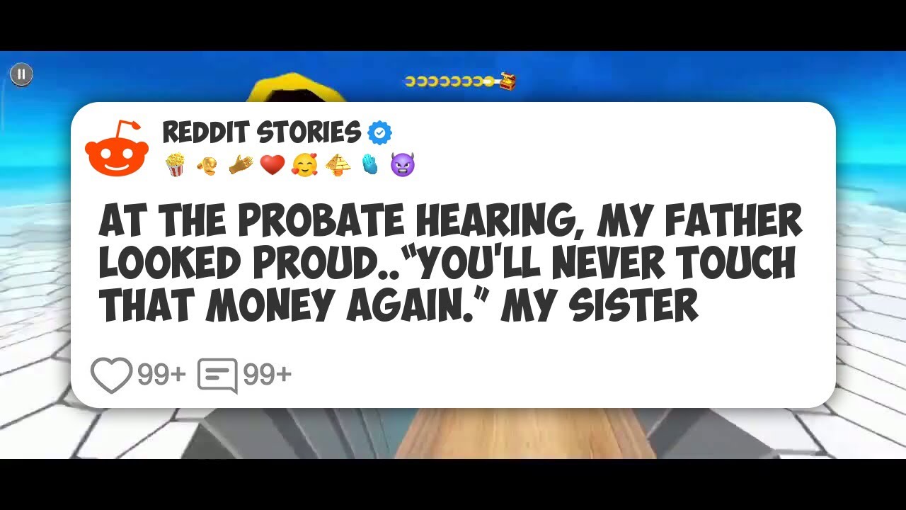 At The Probate Hearing, My Father Looked Proud. “You’ll Never Touch That Money Again.” My #reddit 