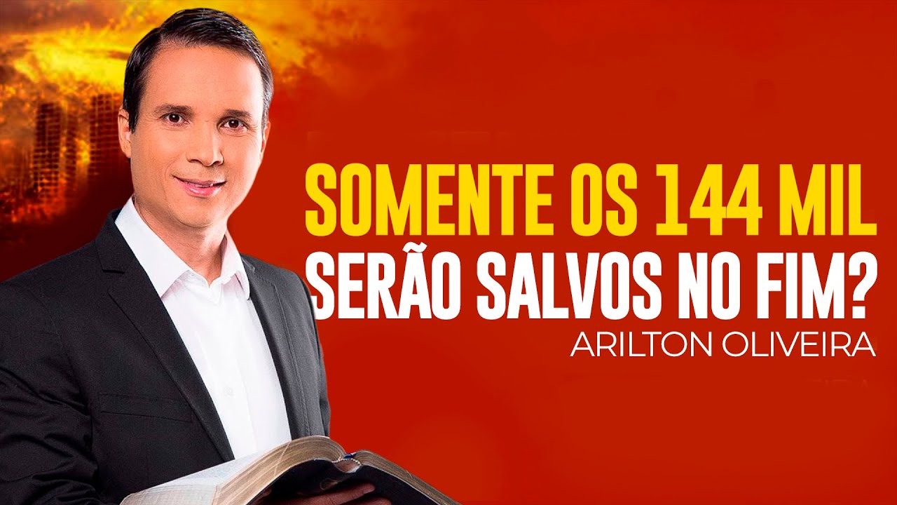 Arilton Oliveira - SERÃO SALVOS APENAS 144 MIL NO APOCALIPSE?