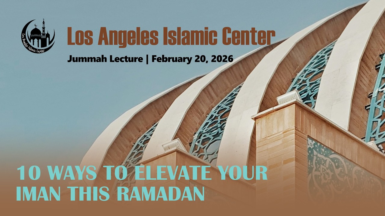 10 Ways to Elevate Your Iman This Ramadan | Jummah Lecture 2.20.26