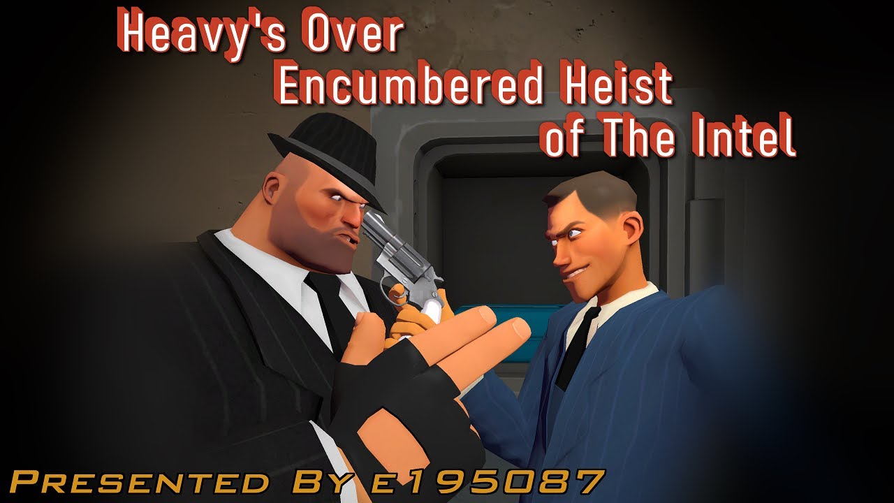 Heavy's Over Encumbered Heist of The Intel
