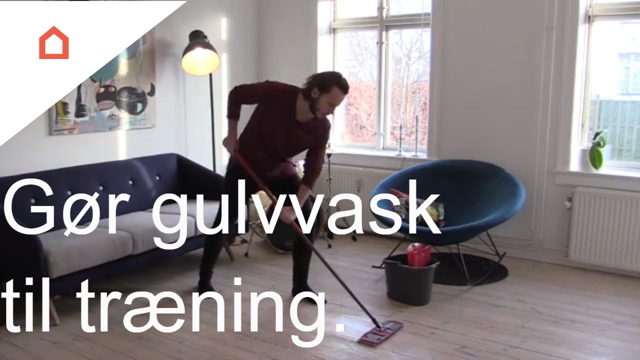 Få fitness ind i rengøringen: Vask gulv