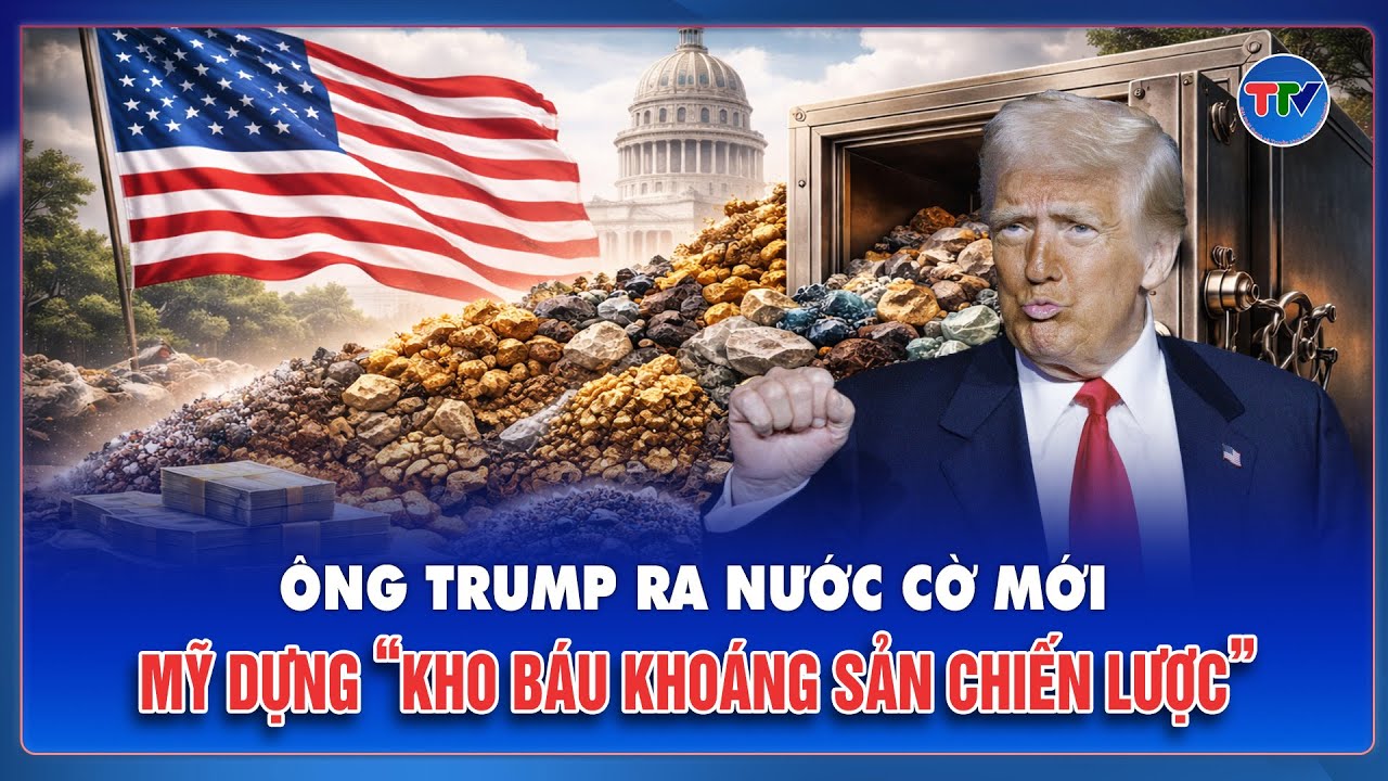 Tổng thống Trump xây “kho báu” 12 tỷ USD: Cuộc đại tu chuỗi cung ứng lớn nhất lịch sử Hoa Kỳ