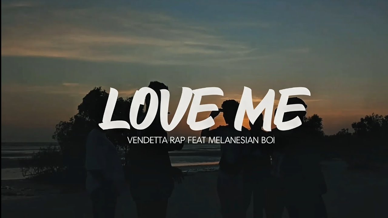 LOVE ME - Vendetta Rap Feat Melanesian Boi ( Official Music Video )