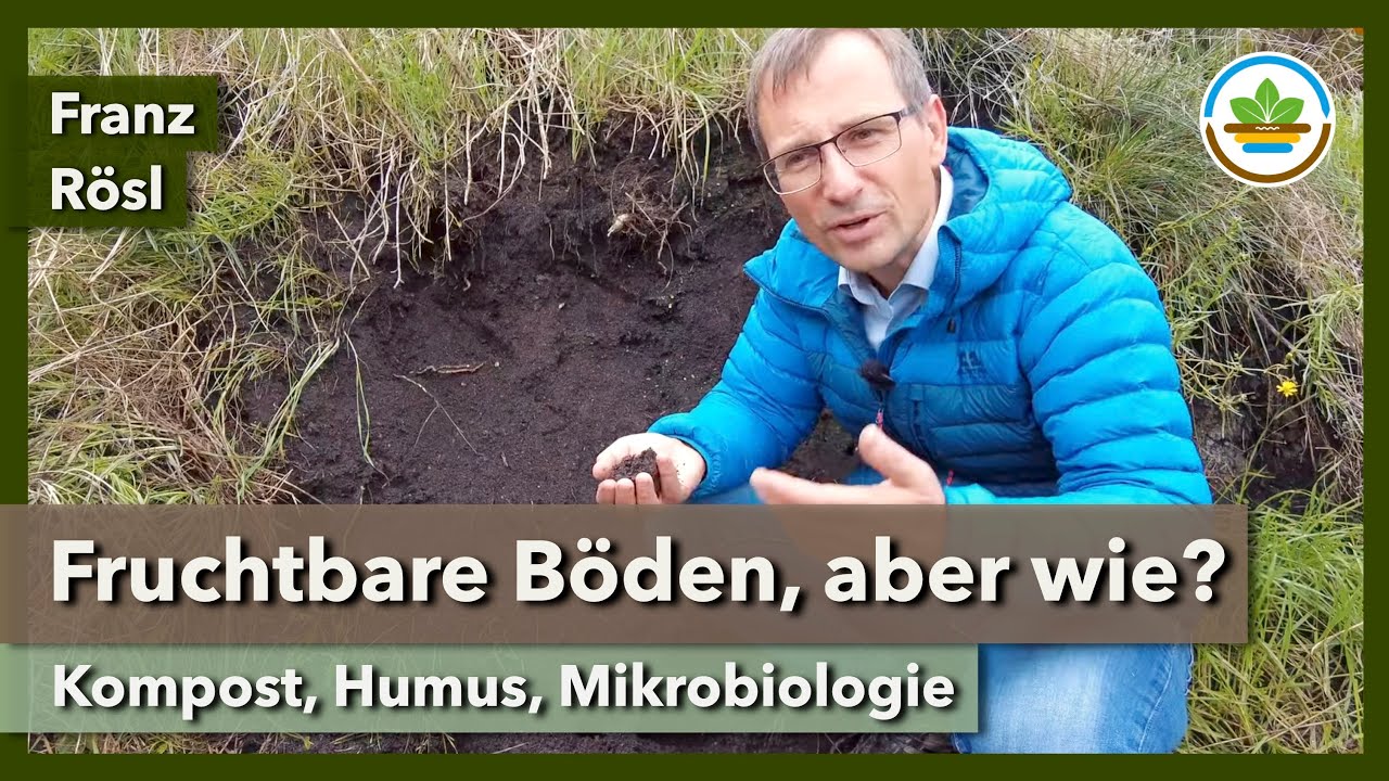 Fruchtbare Böden, aber wie? Franz Rösl über Kompost, Humus, Mikrobiologie