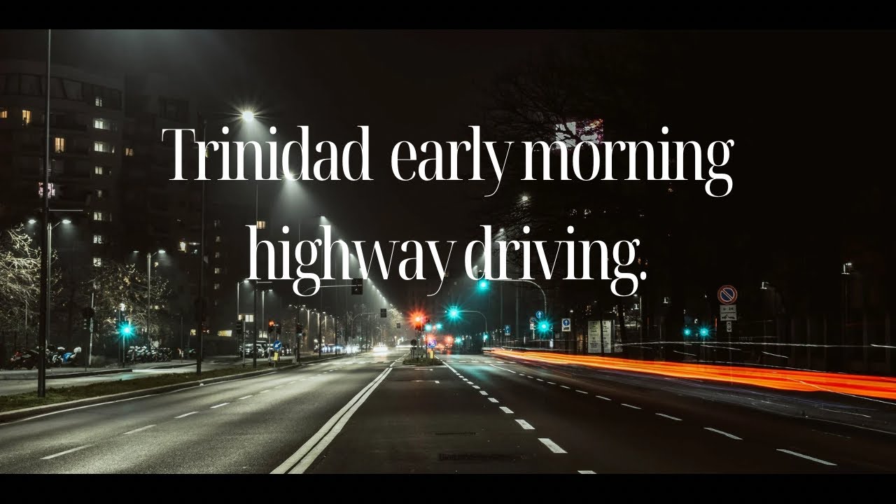 5am Highway Drive Trinidad 