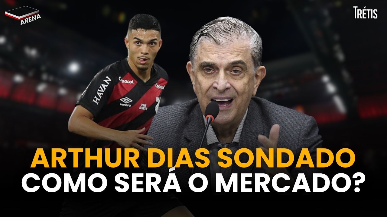 IMPORTANTE: ARTHUR DIAS &Eacute; SONDADO! VAI DEIXAR O ATHLETICO? COMO SER&Aacute; O MERCADO?