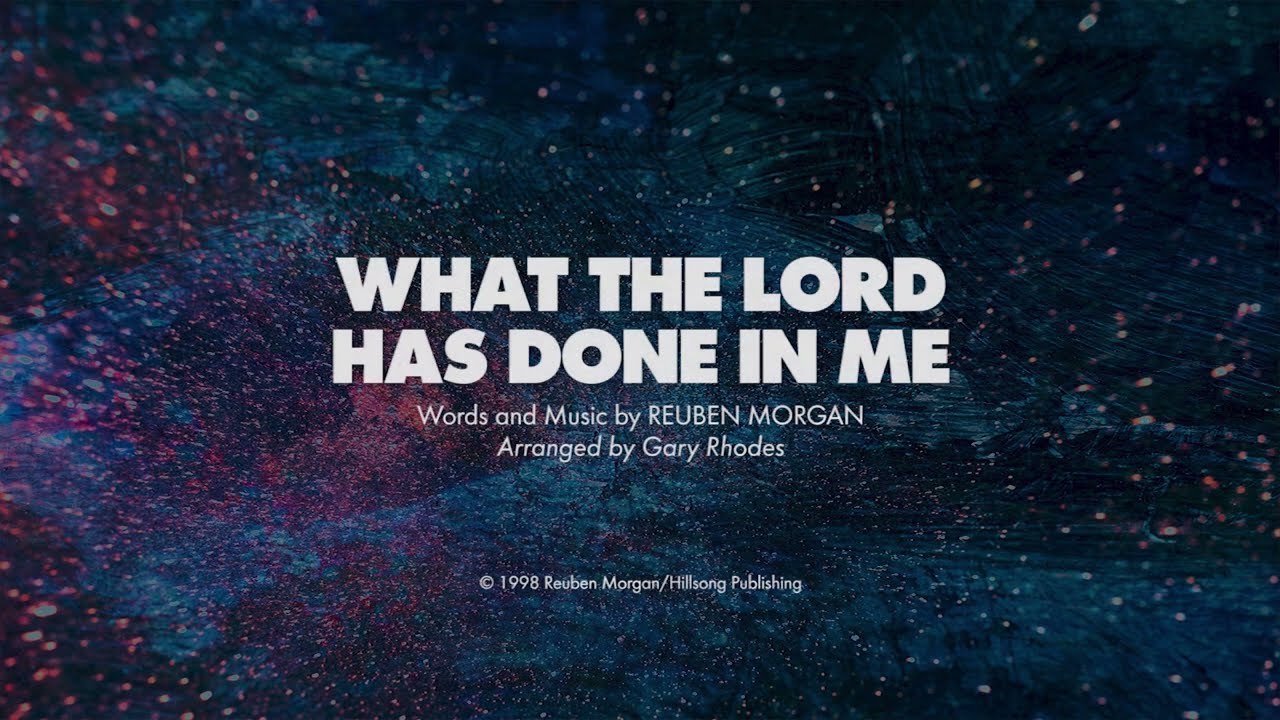 WHAT THE LORD HAS DONE IN ME - SATB (piano track + lyrics)