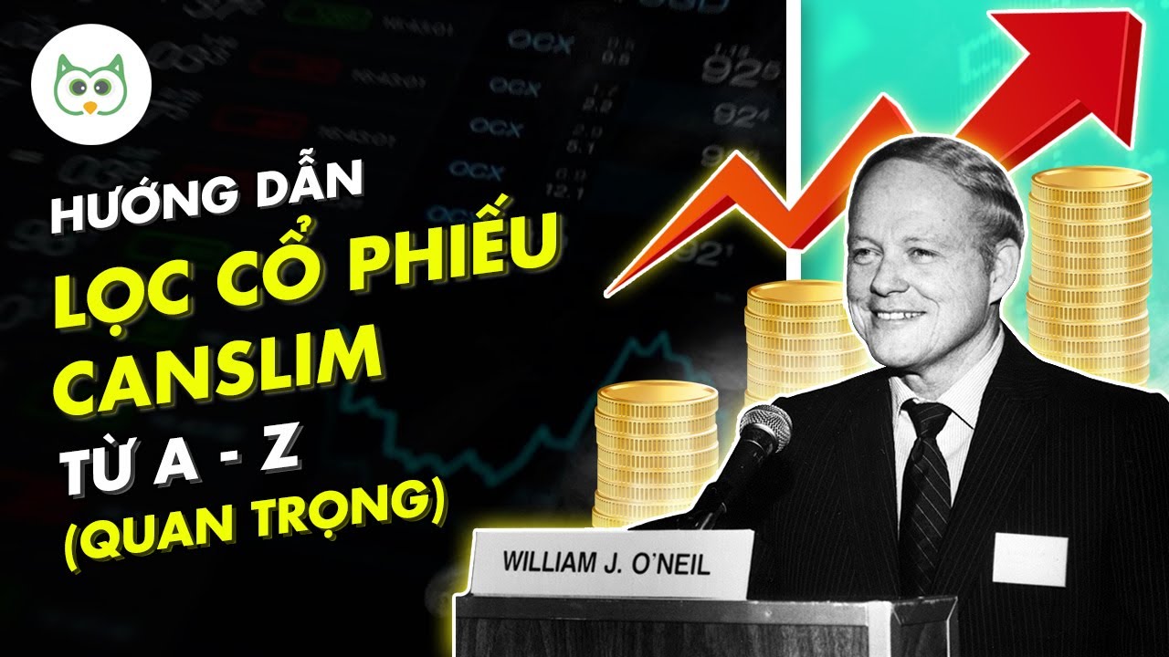 Hướng Dẫn Lọc Cổ Phiếu CANSLIM (Từ A-Z) | Cú Thông Thái