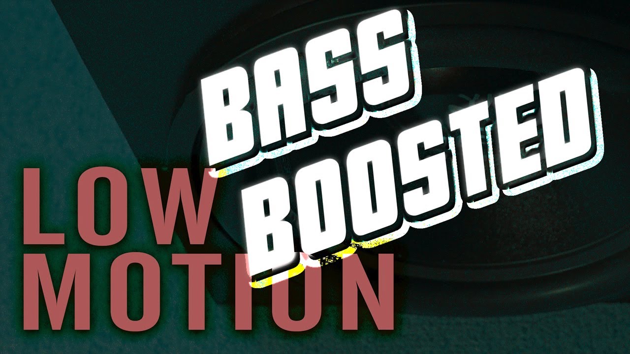 Low Motion ((BASS BOOSTED)) (Audio)