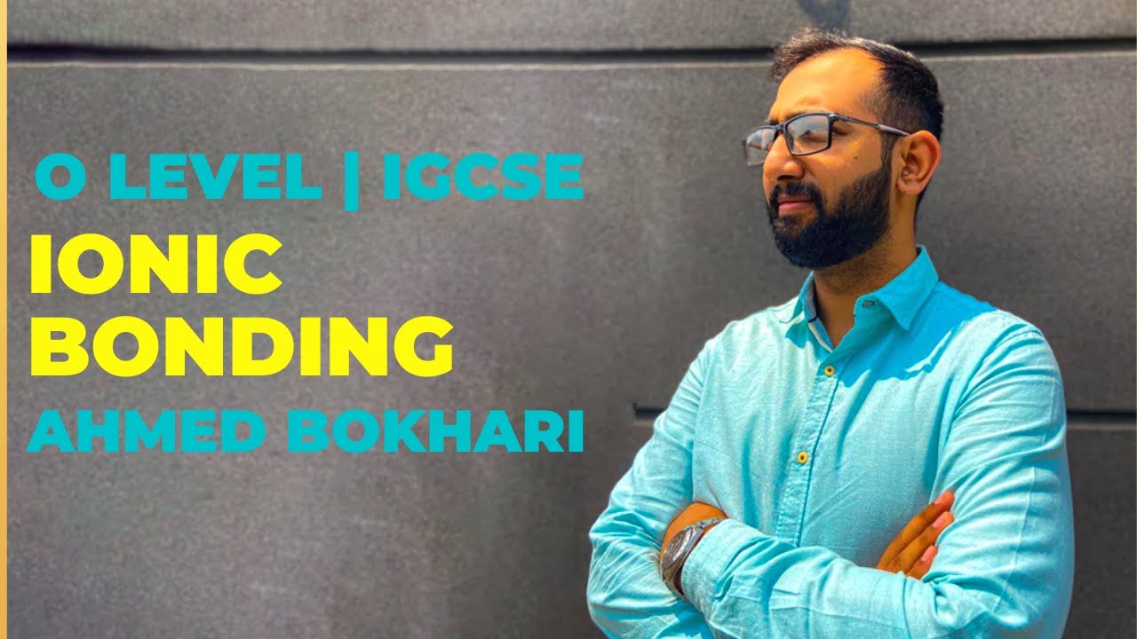 Ionic Bonding | IGCSE & O level | Chemistry | Ahmed Bokhari