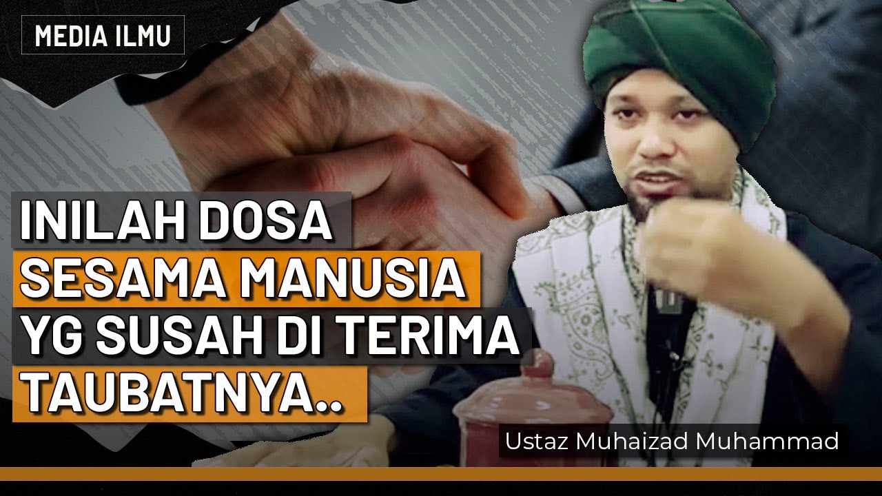 DOSA ANTARA SESAMA MANUSIA SUKAR DI TERIMA TAUBATNYA | Ustaz Muhaizad Muhammad