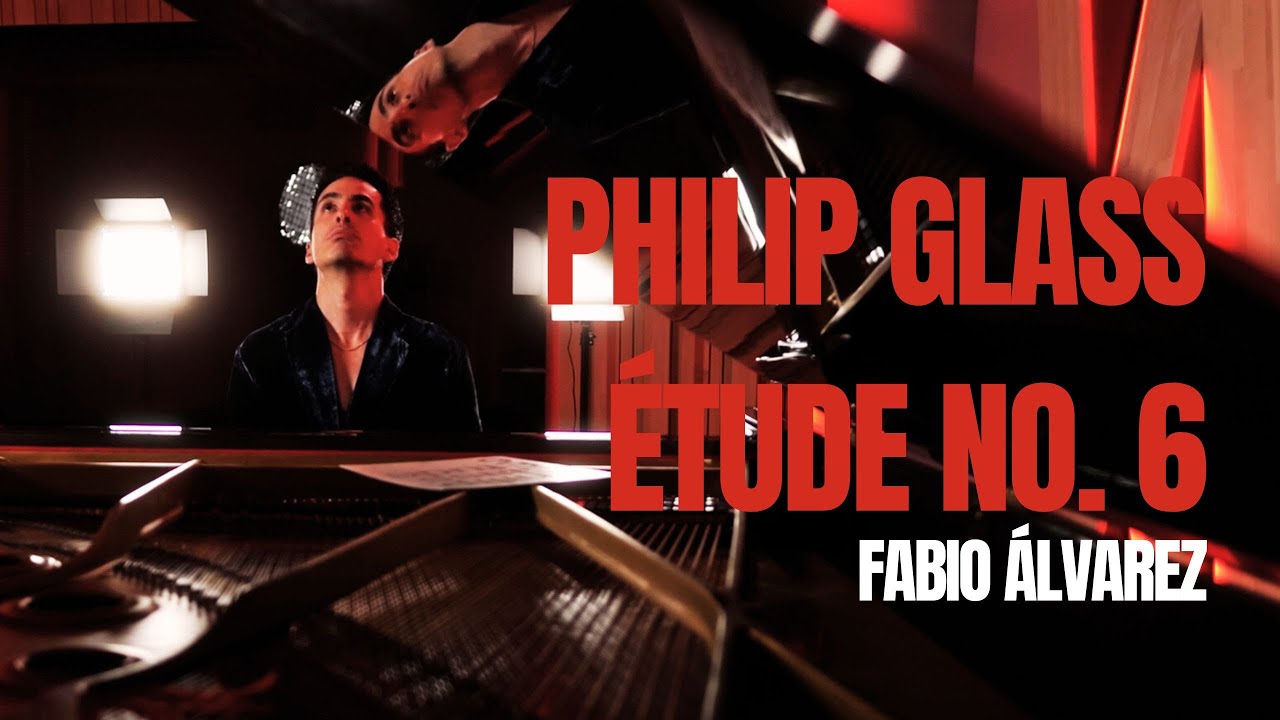 Philip Glass: Étude No. 6 - Fabio Álvarez