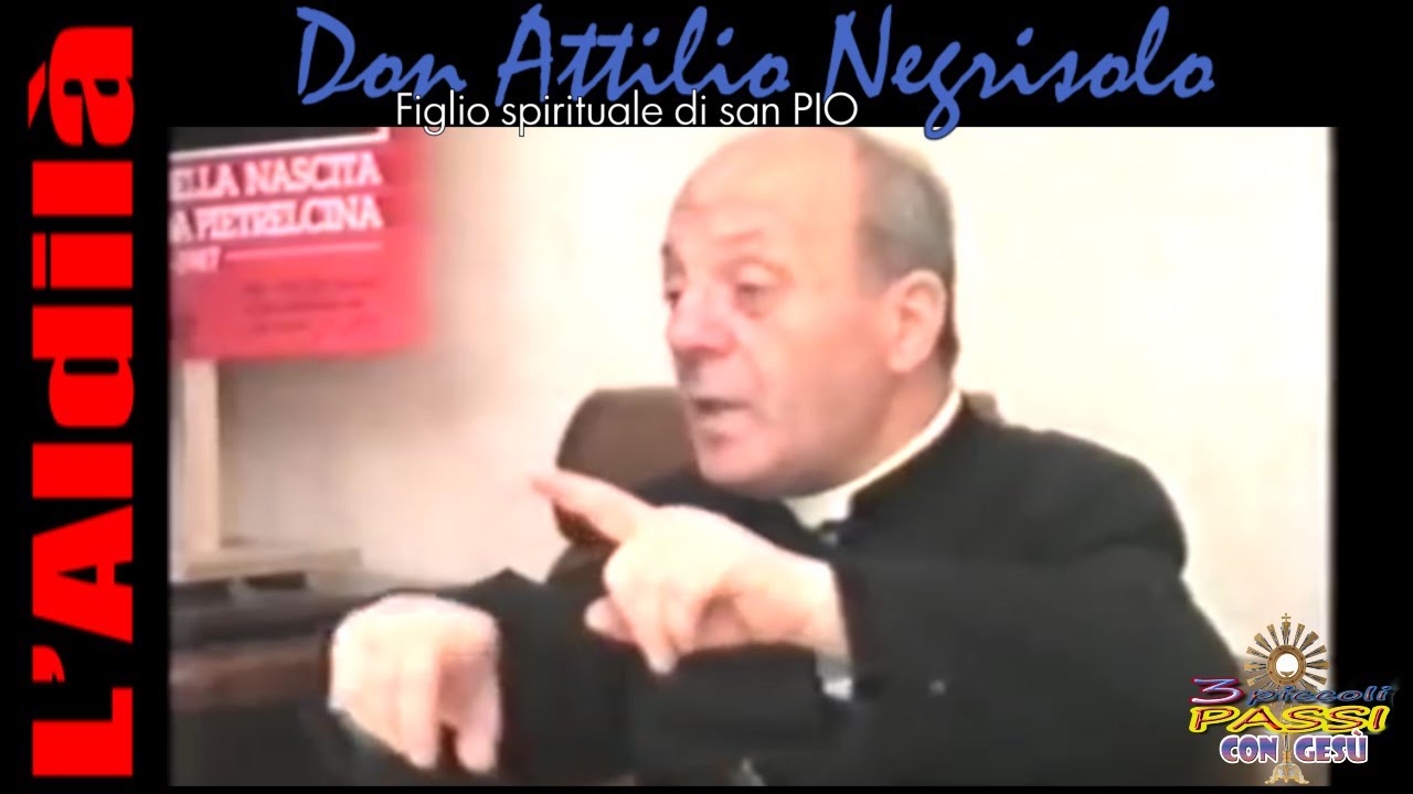 L’Aldilà – don Attilio Negrisolo (figlio spirituale di san PIO) – 3 Piccoli Passi