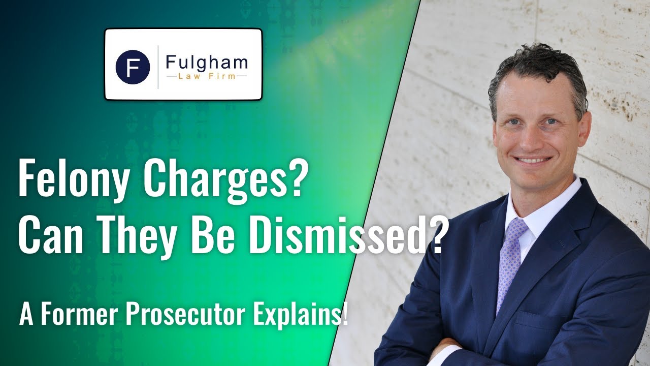 Felony Charges? Can They Be Dismissed? A Former Prosecutor Explains! (2021)