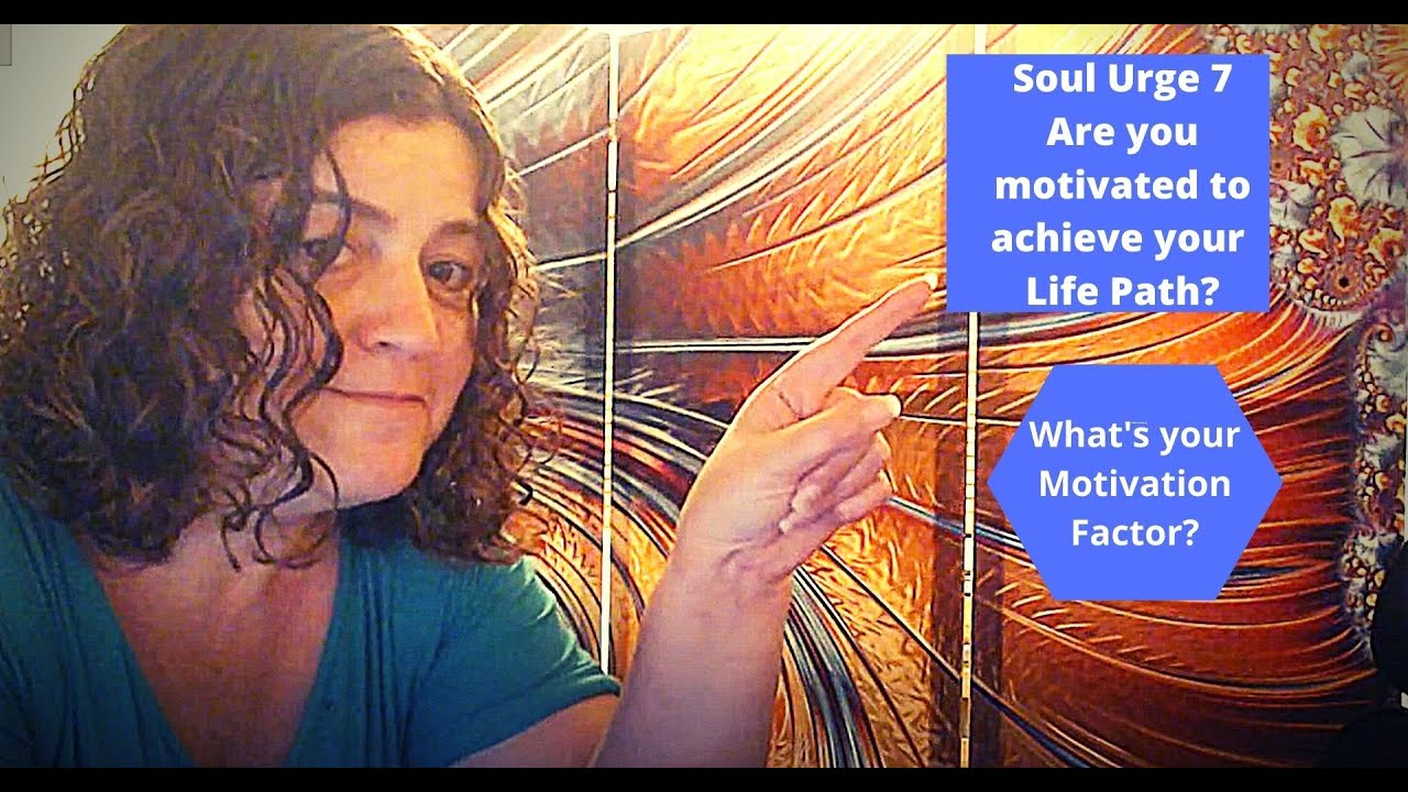 Soul Urge 7 - Are you motivated to achieve your Life Path?
