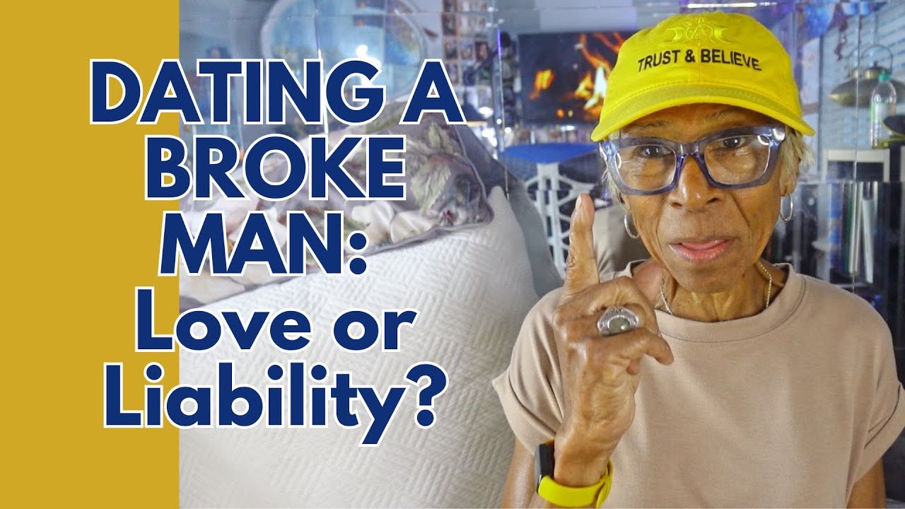 DATING A BROKE MAN: LOVE OR LIABILITY?: relationship advice, goals & tips