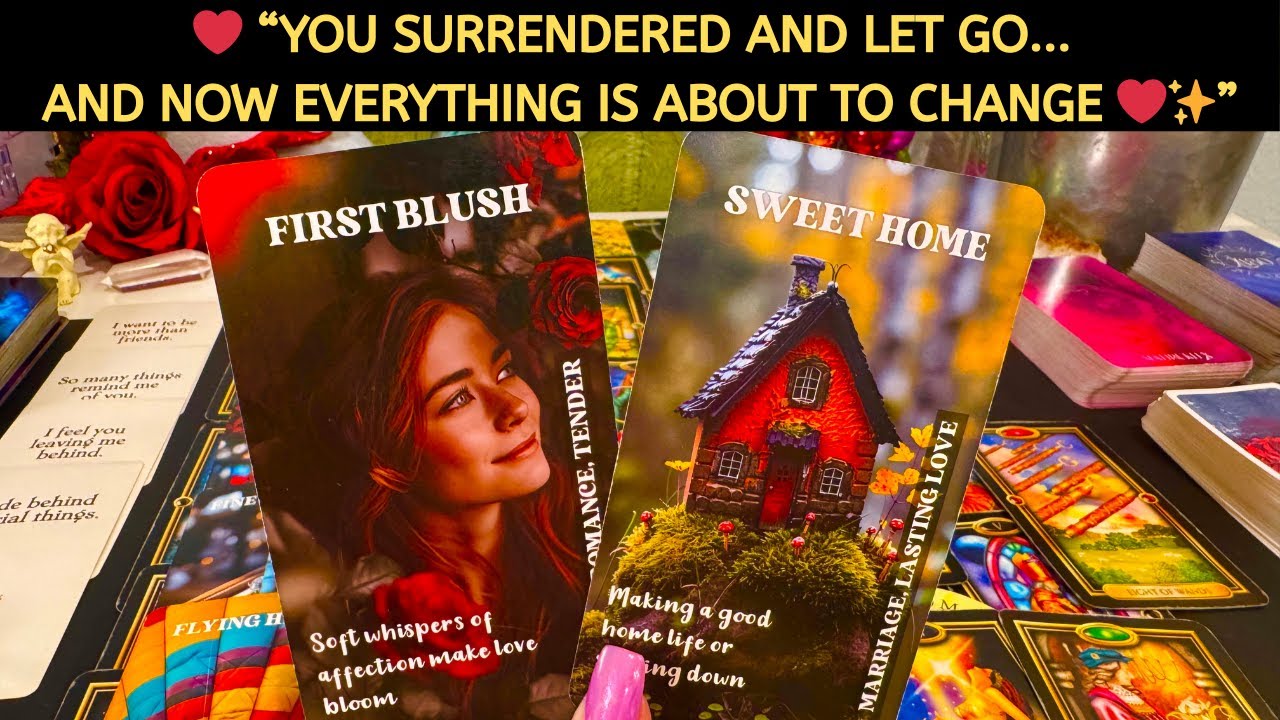 ❤️ “You Surrendered and Let Go… And Now EVERYTHING Is About to Change ❤️✨” Love Tarot Reading