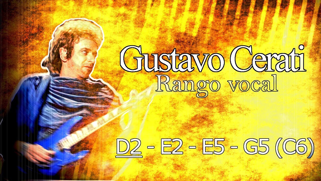 Gustavo Cerati - Rango vocal D2 - G5 (C6)